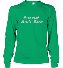 Pimpin' Ain't Easy Long Sleeve T-Shirt Long Sleeve T-Shirt - Nice-Tshirts4u