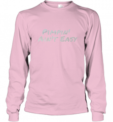 Pimpin' Ain't Easy Long Sleeve T-Shirt Long Sleeve T-Shirt - Nice-Tshirts4u