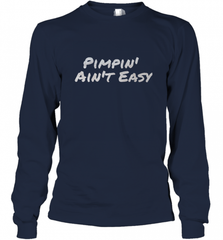 Pimpin' Ain't Easy Long Sleeve T-Shirt Long Sleeve T-Shirt - Nice-Tshirts4u