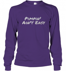 Pimpin' Ain't Easy Long Sleeve T-Shirt Long Sleeve T-Shirt - Nice-Tshirts4u