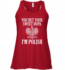 You Bet Your Sweet Dupa I'm Polish Women's Racerback Tank Women's Racerback Tank - Nice-Tshirts4u