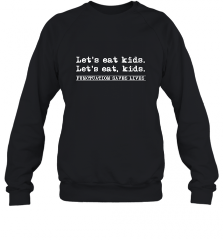 Let's Eat Kids Punctuation Saves Lives Grammar Outfit Gift Crewneck Sweatshirt Crewneck Sweatshirt / Black / S Crewneck Sweatshirt - Nice-Tshirts4u