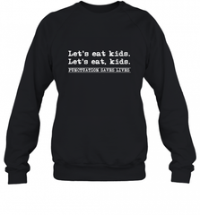 Let's Eat Kids Punctuation Saves Lives Grammar Outfit Gift Crewneck Sweatshirt Crewneck Sweatshirt - Nice-Tshirts4u