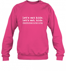 Let's Eat Kids Punctuation Saves Lives Grammar Outfit Gift Crewneck Sweatshirt Crewneck Sweatshirt - Nice-Tshirts4u