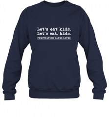 Let's Eat Kids Punctuation Saves Lives Grammar Outfit Gift Crewneck Sweatshirt Crewneck Sweatshirt - Nice-Tshirts4u