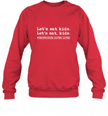 Let's Eat Kids Punctuation Saves Lives Grammar Outfit Gift Crewneck Sweatshirt Crewneck Sweatshirt - Nice-Tshirts4u