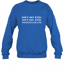Let's Eat Kids Punctuation Saves Lives Grammar Outfit Gift Crewneck Sweatshirt Crewneck Sweatshirt - Nice-Tshirts4u