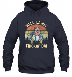 Well, La Dee Frickin Da! Motivational Van Down By The River Hooded Sweatshirt