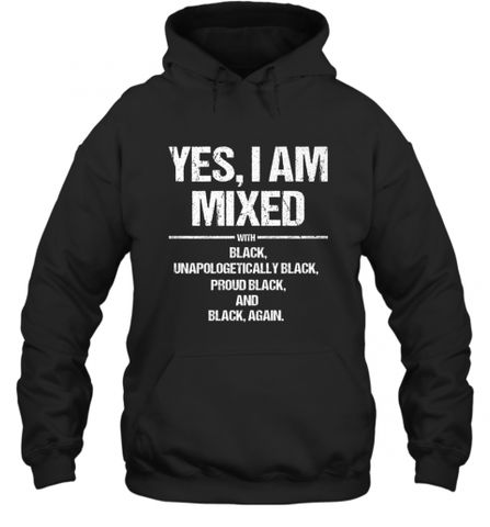 Yes I Am Mixed with Black Proud Black History Month Tee Hooded Sweatshirt Hooded Sweatshirt / Black / S Hooded Sweatshirt - Nice-Tshirts4u