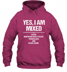 Yes I Am Mixed with Black Proud Black History Month Tee Hooded Sweatshirt Hooded Sweatshirt - Nice-Tshirts4u
