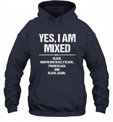 Yes I Am Mixed with Black Proud Black History Month Tee Hooded Sweatshirt Hooded Sweatshirt - Nice-Tshirts4u