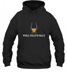 Well That's Neat  Funny Whiskey Hooded Sweatshirt