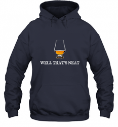 Well That's Neat  Funny Whiskey Hooded Sweatshirt