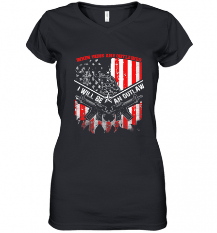 When Guns Are Outlawed I Will Be An Outlaw Women's V-Neck T-Shirt Women's V-Neck T-Shirt / Black / S Women's V-Neck T-Shirt - Nice-Tshirts4u