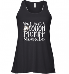Wait Just A Cotton Pickin Minute Tshirt Farm Life Farmer Women's Racerback Tank