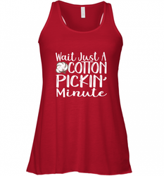 Wait Just A Cotton Pickin Minute Tshirt Farm Life Farmer Women's Racerback Tank